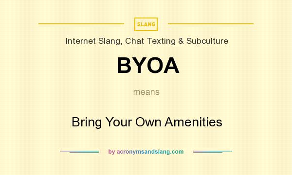 What does BYOA mean? It stands for Bring Your Own Amenities