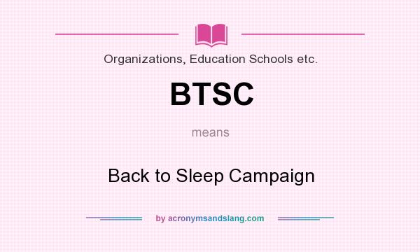What does BTSC mean? It stands for Back to Sleep Campaign