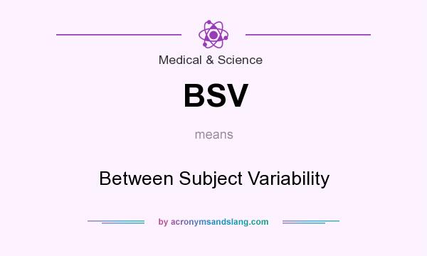 What does BSV mean? It stands for Between Subject Variability