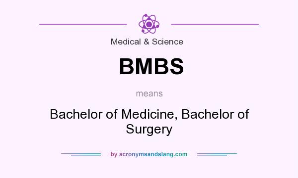 What does BMBS mean? It stands for Bachelor of Medicine, Bachelor of Surgery