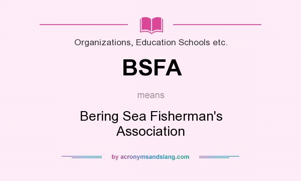What does BSFA mean? It stands for Bering Sea Fisherman`s Association