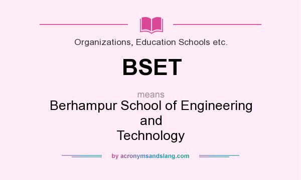 What does BSET mean? It stands for Berhampur School of Engineering and Technology