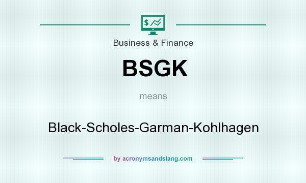 What does BSGK mean? It stands for Black-Scholes-Garman-Kohlhagen