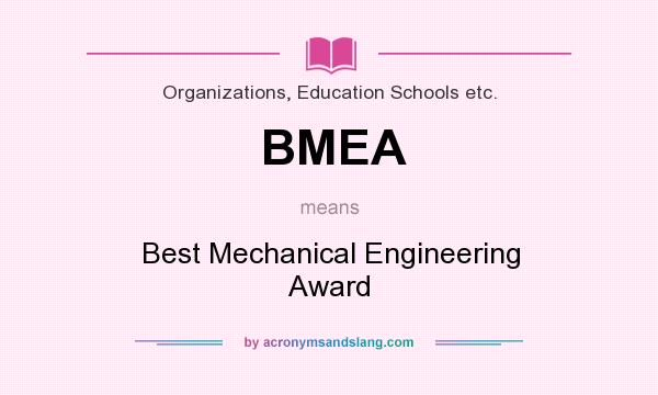 What does BMEA mean? It stands for Best Mechanical Engineering Award