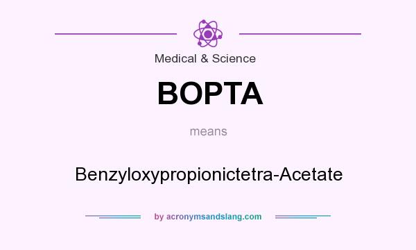What does BOPTA mean? It stands for Benzyloxypropionictetra-Acetate