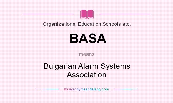What does BASA mean? It stands for Bulgarian Alarm Systems Association