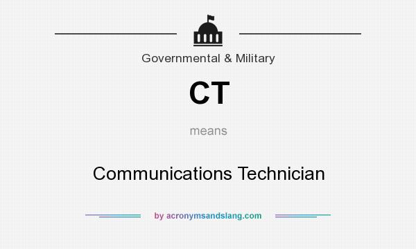 What does CT mean? It stands for Communications Technician