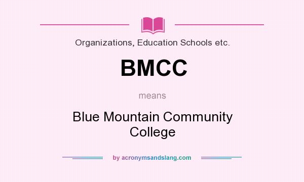 What does BMCC mean? It stands for Blue Mountain Community College