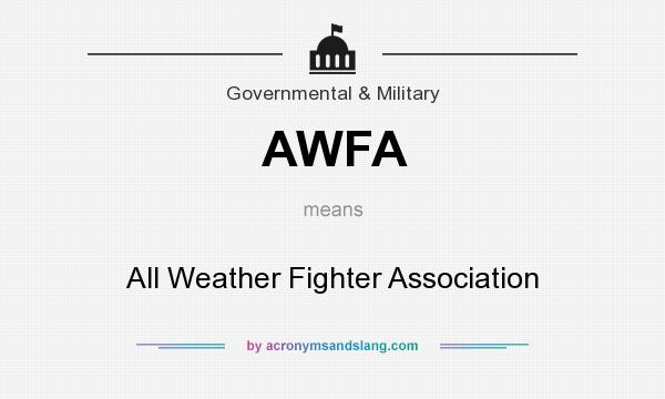 What does AWFA mean? It stands for All Weather Fighter Association
