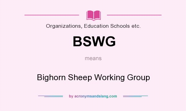 What does BSWG mean? It stands for Bighorn Sheep Working Group