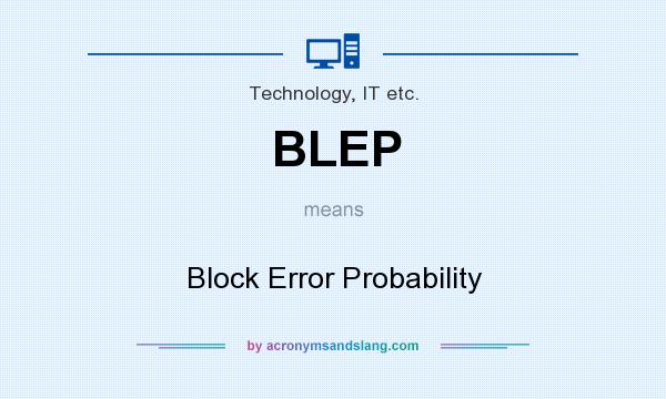What does BLEP mean? It stands for Block Error Probability