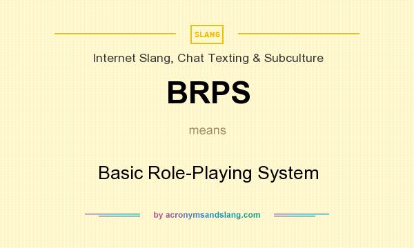 What does BRPS mean? It stands for Basic Role-Playing System