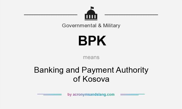 What does BPK mean? It stands for Banking and Payment Authority of Kosova