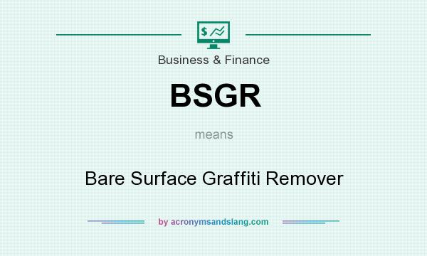 What does BSGR mean? It stands for Bare Surface Graffiti Remover