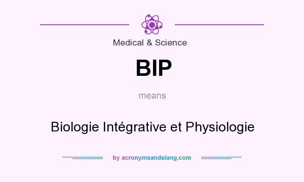 What does BIP mean? It stands for Biologie Intégrative et Physiologie