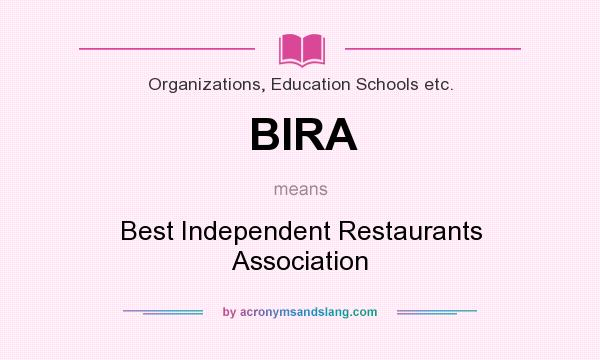 What does BIRA mean? It stands for Best Independent Restaurants Association
