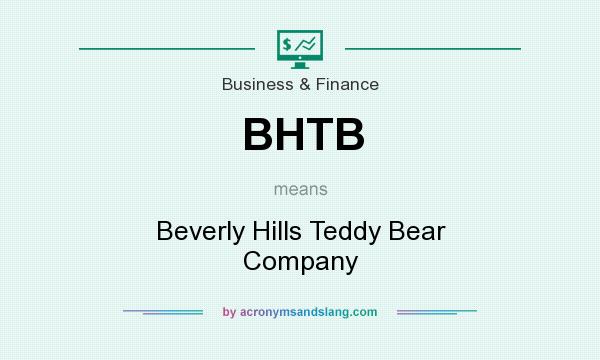 What does BHTB mean? It stands for Beverly Hills Teddy Bear Company