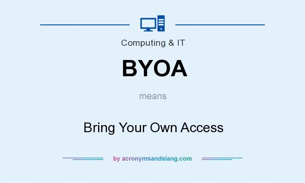 What does BYOA mean? It stands for Bring Your Own Access