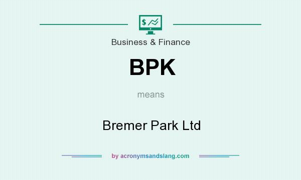 What does BPK mean? It stands for Bremer Park Ltd
