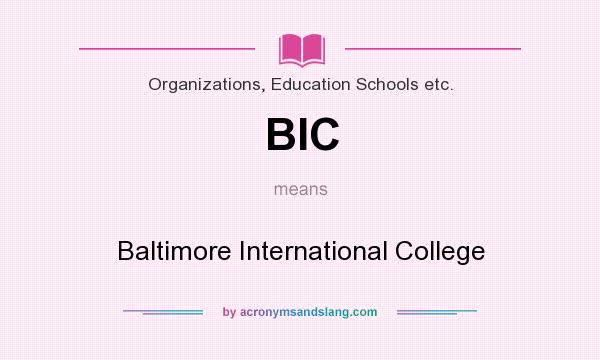 What does BIC mean? It stands for Baltimore International College