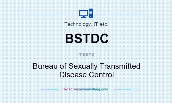What does BSTDC mean? It stands for Bureau of Sexually Transmitted Disease Control