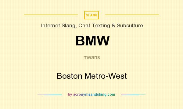 What does BMW mean? It stands for Boston Metro-West