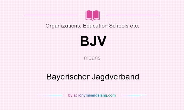 What does BJV mean? It stands for Bayerischer Jagdverband
