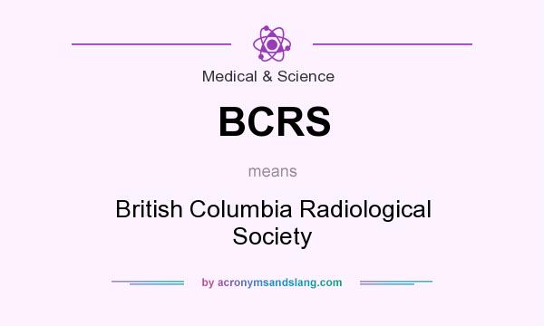 What does BCRS mean? It stands for British Columbia Radiological Society