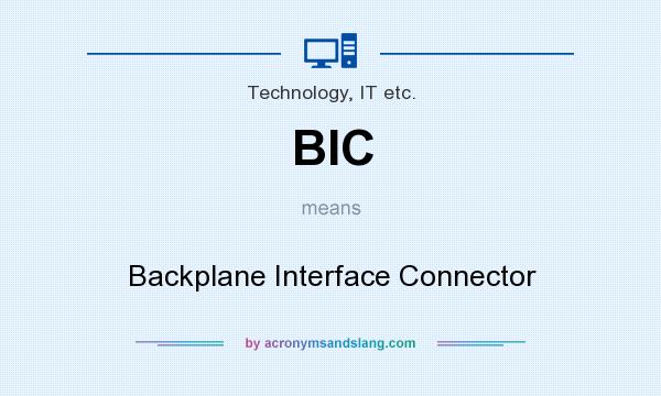 What does BIC mean? It stands for Backplane Interface Connector
