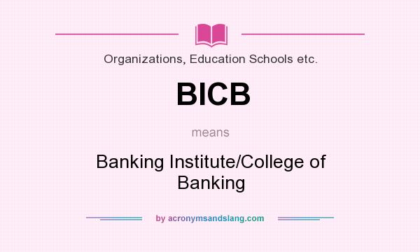 What does BICB mean? It stands for Banking Institute/College of Banking
