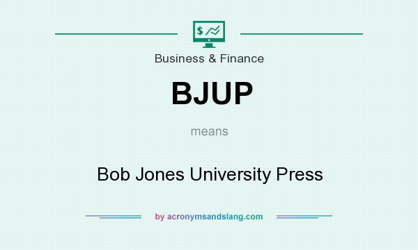 What does BJUP mean? It stands for Bob Jones University Press