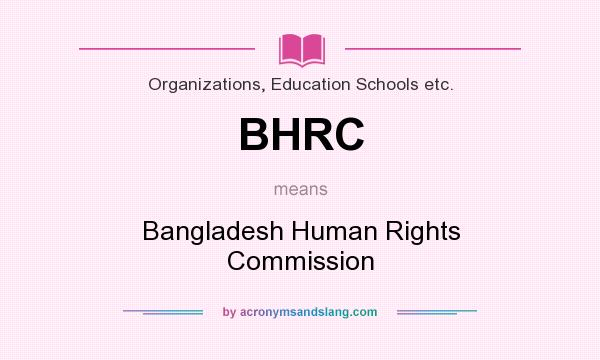What does BHRC mean? It stands for Bangladesh Human Rights Commission