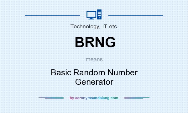 What does BRNG mean? It stands for Basic Random Number Generator