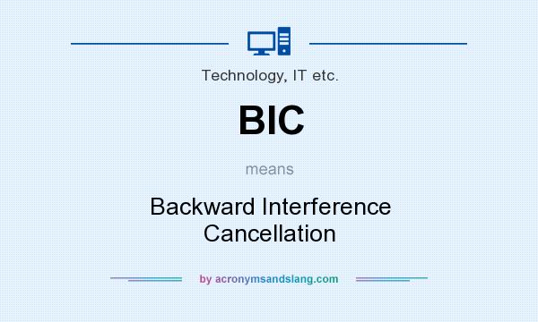 What does BIC mean? It stands for Backward Interference Cancellation