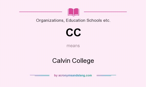 What does CC mean? It stands for Calvin College