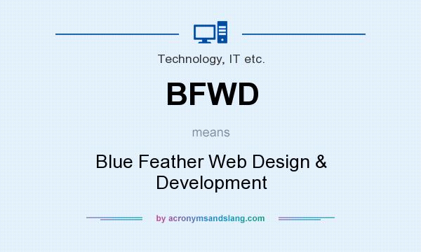 What does BFWD mean? It stands for Blue Feather Web Design & Development
