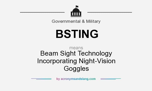 What does BSTING mean? It stands for Beam Sight Technology Incorporating Night-Vision Goggles