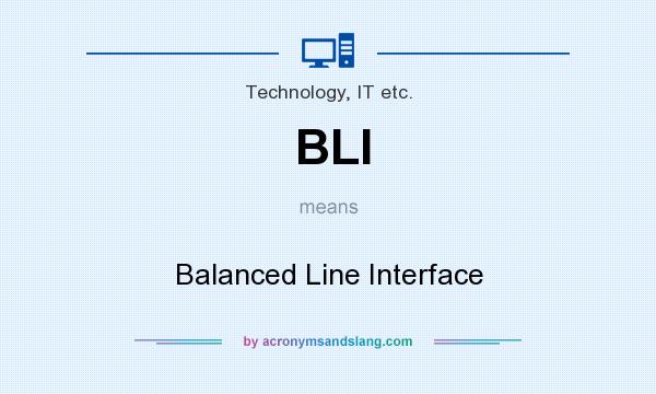What does BLI mean? It stands for Balanced Line Interface