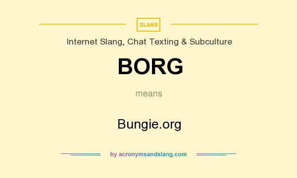 What does BORG mean? It stands for Bungie.org