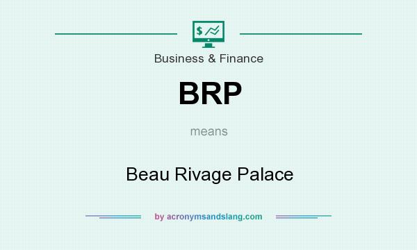 What does BRP mean? It stands for Beau Rivage Palace