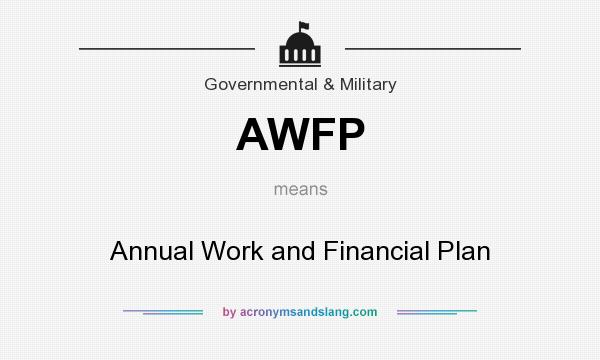 What does AWFP mean? It stands for Annual Work and Financial Plan
