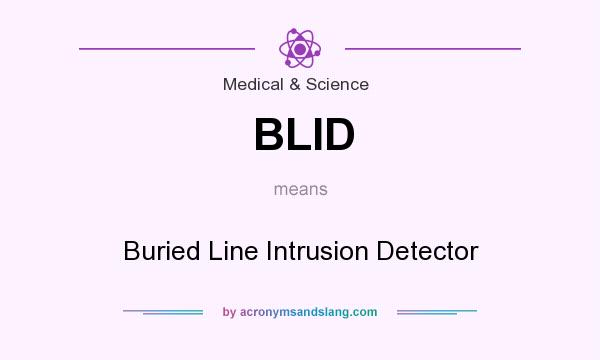 What does BLID mean? It stands for Buried Line Intrusion Detector