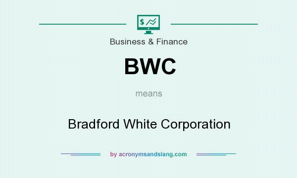 What does BWC mean? It stands for Bradford White Corporation
