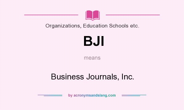 What does BJI mean? It stands for Business Journals, Inc.