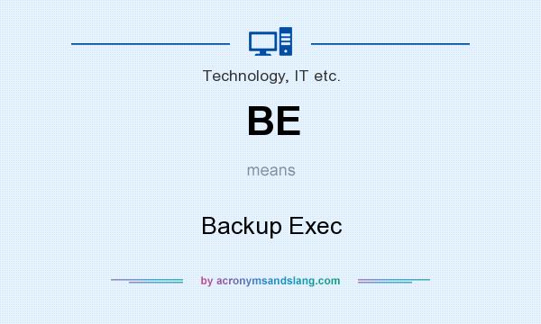 What does BE mean? It stands for Backup Exec