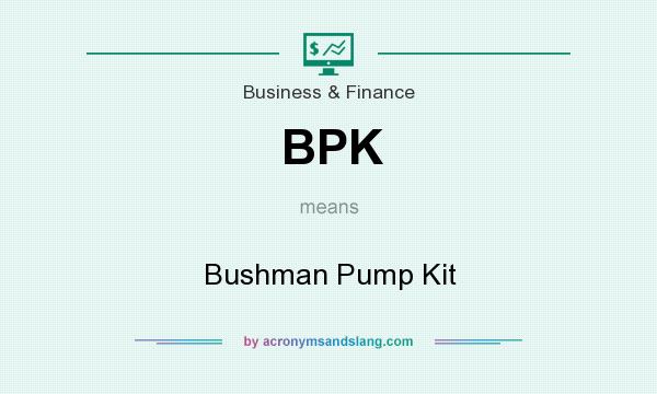 What does BPK mean? It stands for Bushman Pump Kit