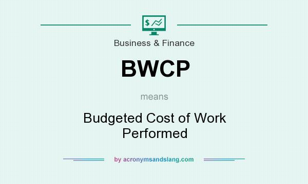 What does BWCP mean? It stands for Budgeted Cost of Work Performed