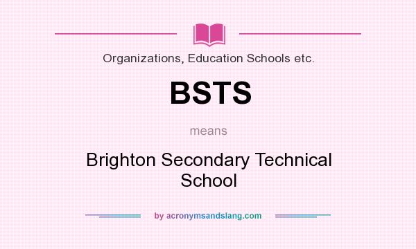 What does BSTS mean? It stands for Brighton Secondary Technical School
