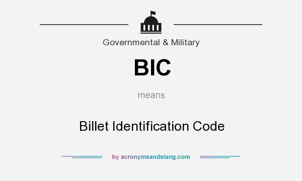What does BIC mean? It stands for Billet Identification Code