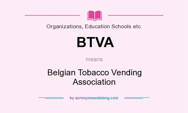What does BTVA mean? It stands for Belgian Tobacco Vending Association